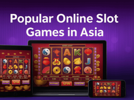 Know The Online Slot Games That Are Super Popular in Asia
