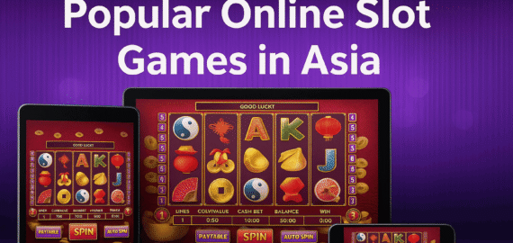 Know The Online Slot Games That Are Super Popular in Asia