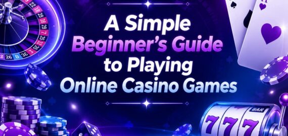 A Beginner-Friendly Guide to Online Casino Games